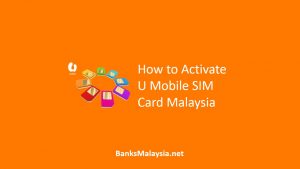 How to Activate U Mobile SIM Card Malaysia